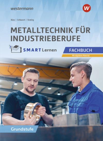 Metalltechnik für Industrieberufe. Fachbuch Grundstufe Metall SMART Lernen
