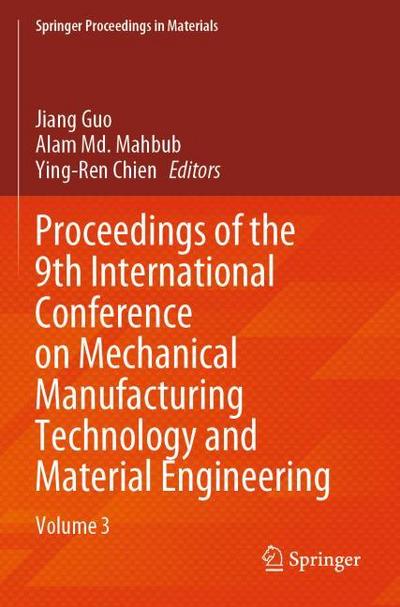 Proceedings of the 9th International Conference on Mechanical Manufacturing Technology and Material Engineering