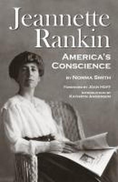 Jeannette Rankin, America’s Conscience