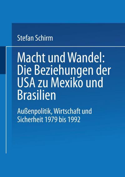 Macht und Wandel: Die Beziehungen der USA zu Mexiko und Brasilien