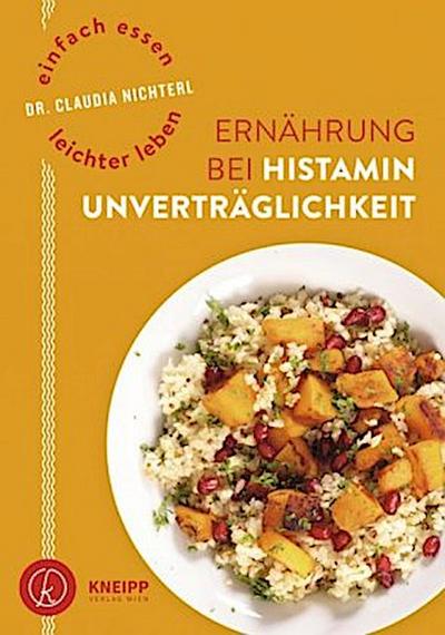 Einfach essen - leichter leben. Ernährung bei Histaminunverträglichkeit