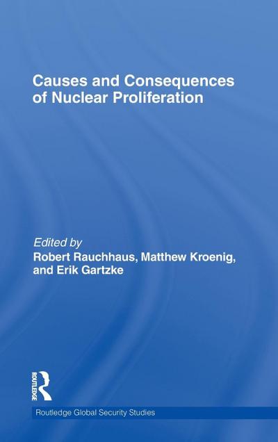 Causes and Consequences of Nuclear Proliferation