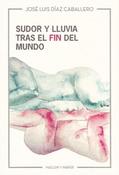 Sudor y lluvia tras el fin del mundo