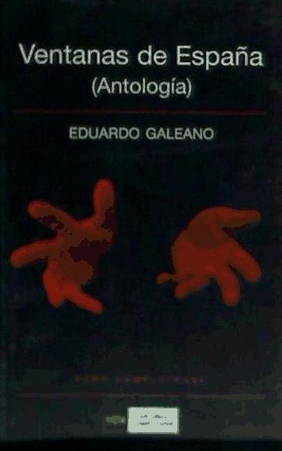 Galeano, E: Ventanas de España (antología)