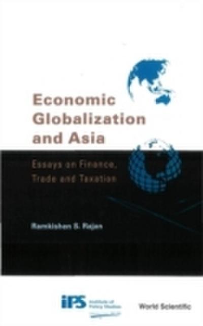 Economic Globalization And Asia: Essays On Finance, Trade And Taxation