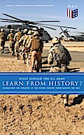 What Should the U.S. Army Learn From History? - Determining the Strategy of the Future through Understanding the Past