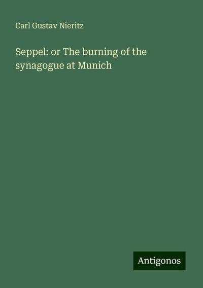 Seppel: or The burning of the synagogue at Munich