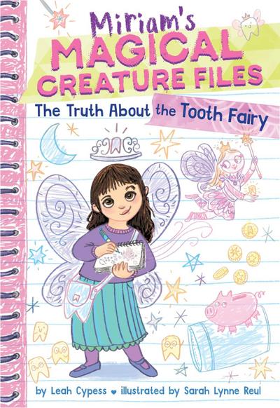 The Truth about the Tooth Fairy (Miriam’s Magical Creature Files #1)