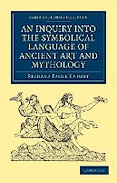 An Inquiry into the Symbolical Language of Ancient Art and             Mythology