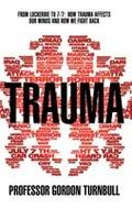 Trauma: From Lockerbie to 7/7: How trauma affects our minds and how we fight back
