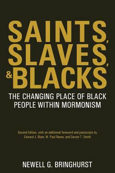 Saints, Slaves, and Blacks: The Changing Place of Black People Within Mormonism, 2nd ed.