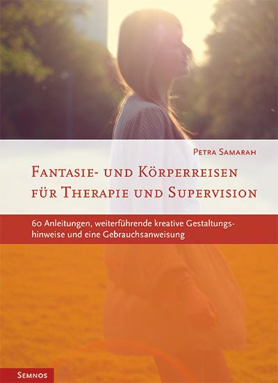 Fantasie- und Körperreisen für Therapie und Supervision