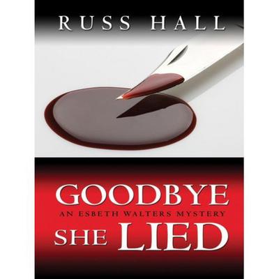 Goodbye, She Lied (Esbeth Walters Series, #3)