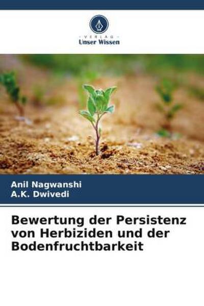 Bewertung der Persistenz von Herbiziden und der Bodenfruchtbarkeit