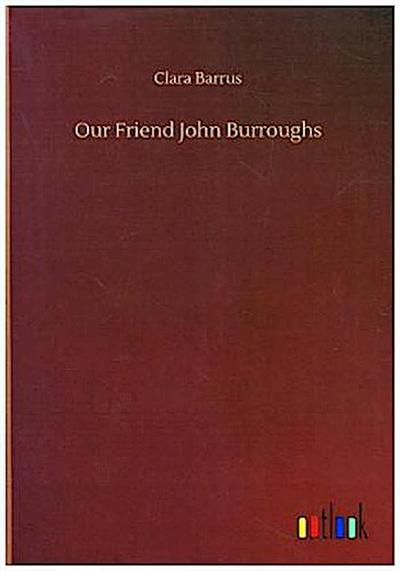 Our Friend John Burroughs