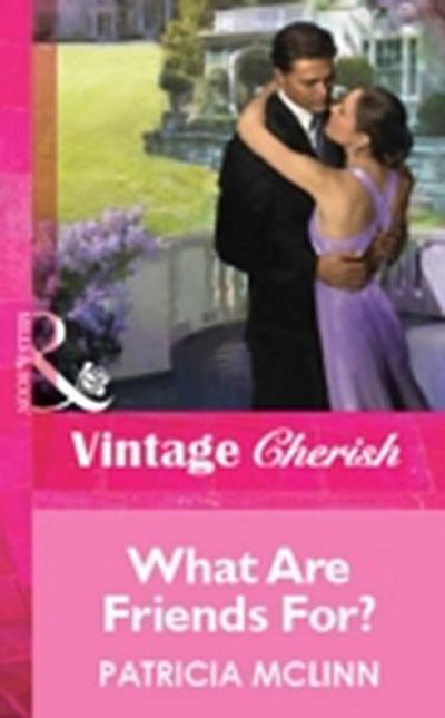 What Are Friends For? (Mills & Boon Vintage Cherish)