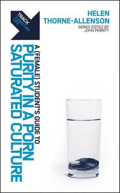 Track: A (Female) Student’s Guide to Purity in a Porn-Saturated Culture