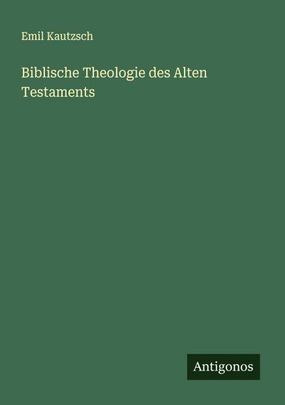 Biblische Theologie des Alten Testaments