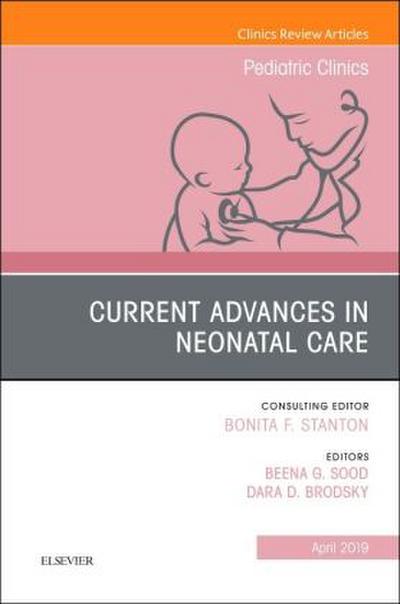 Current Advances in Neonatal Care, an Issue of Pediatric Clinics of North America