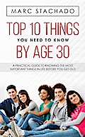 Top 10 Things You Need to Know by Age 30
