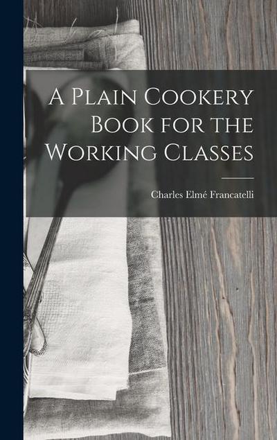A Plain Cookery Book for the Working Classes