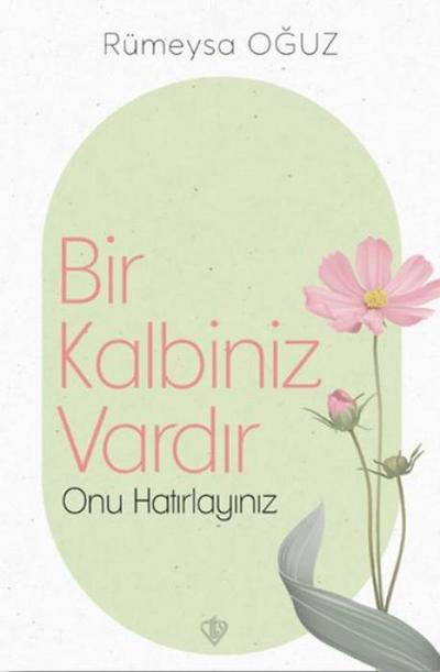 Bir Kalbiniz Vardir Onu Hatirlayiniz