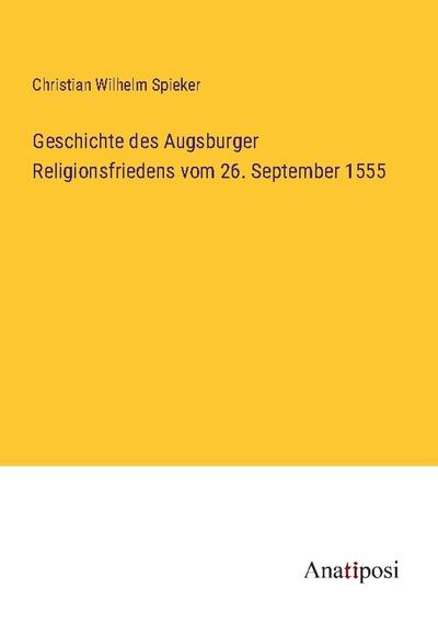 Geschichte des Augsburger Religionsfriedens vom 26. September 1555