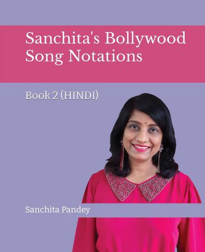 Sanchita’s Bollywood Song Notations - Book 2 (Hindi)