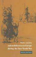 State, Society and Mobilization in Europe during the First World War