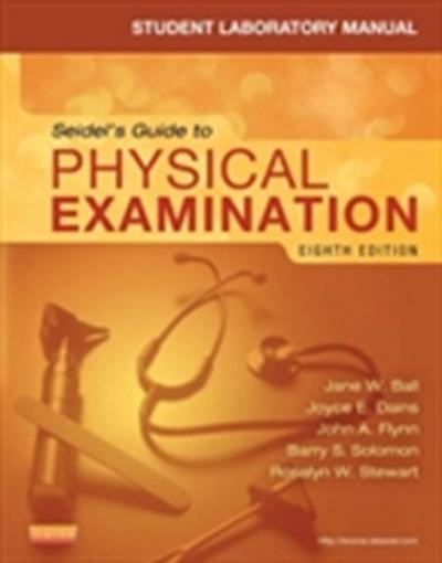 Student Laboratory Manual for Seidel’s Guide to Physical Examination - Revised Reprint - E-Book