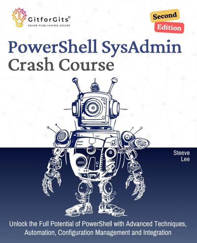 PowerShell SysAdmin Crash Course, Second Edition