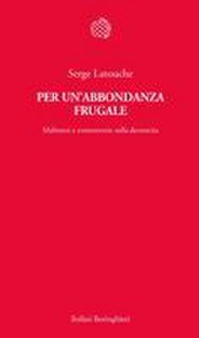 Per un’abbondanza frugale. Malintesi e controversie sulla decrescita