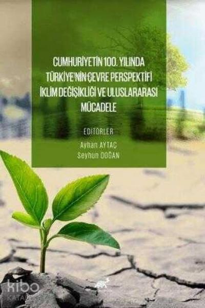 Cumhuriyetin 100. Yilinda Türkiyenin Cevre Perspektifi Iklim Degisikligi ve Uluslararasi Mücadele