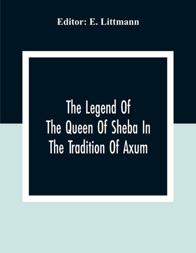 The Legend Of The Queen Of Sheba In The Tradition Of Axum
