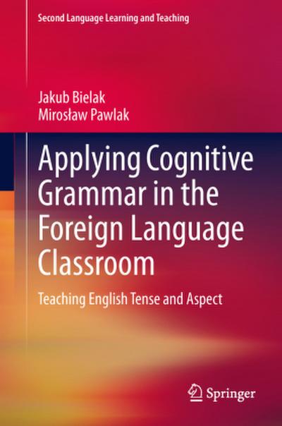 Applying Cognitive Grammar in the Foreign Language Classroom
