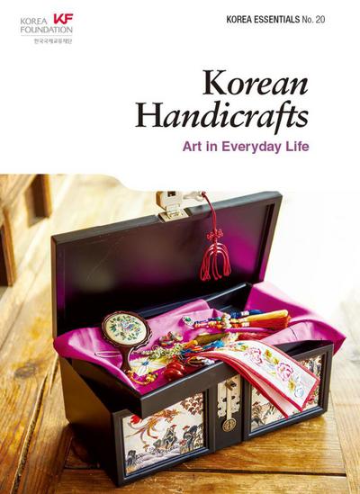 Korean Handicrafts: Arts in Everyday Life (Korea Essentials, #20)