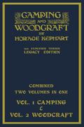Camping And Woodcraft - Combined Two Volumes In One - The Expanded 1921 Version (Legacy Edition)