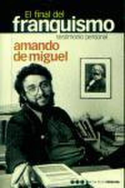El final del franquismo : testimonio personal