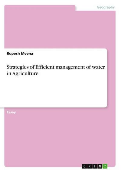 Strategies of Efficient management of water in Agriculture