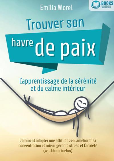 Trouver son havre de paix - L’apprentissage de la sérénité et du calme intérieur