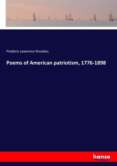 Poems of American patriotism, 1776-1898