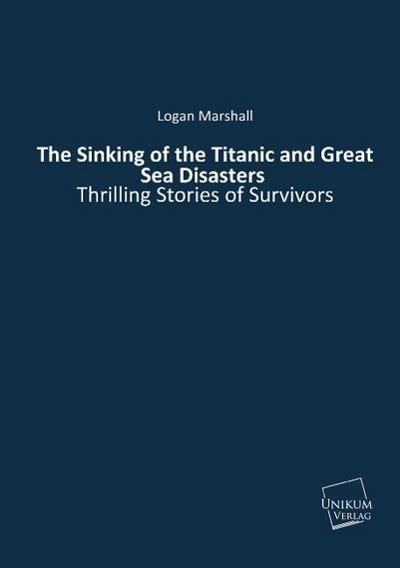 The Sinking of the Titanic and Great Sea Disasters