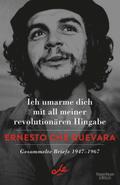 Ich umarme dich mit all meiner revolutionären Hingabe