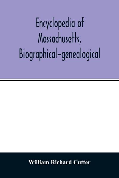 Encyclopedia of Massachusetts, biographical-genealogical