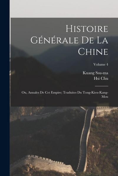 Histoire générale de la Chine: Ou, Annales de cet empire; traduites du Tong-kien-kang-mou; Volume 4
