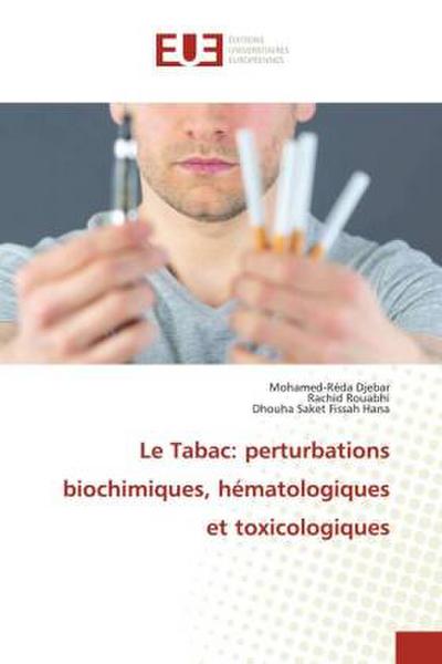 Le Tabac: perturbations biochimiques, hématologiques et toxicologiques