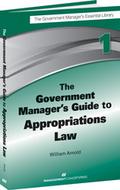The Government Manager’s Guide to Appropriations Law