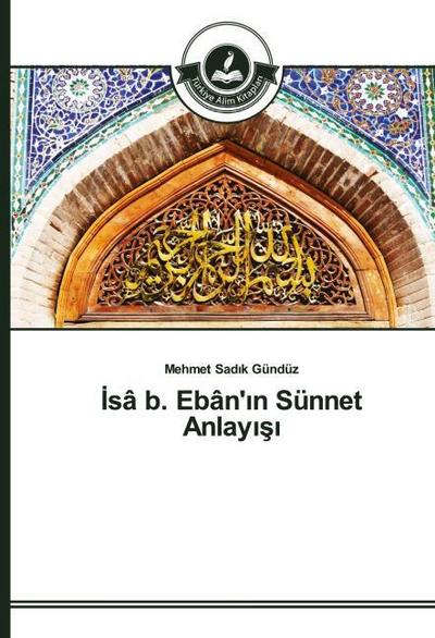 Isâ b. Ebân’in Sünnet Anlayisi
