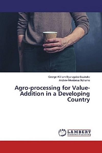 Agro-processing for Value-Addition in a Developing Country