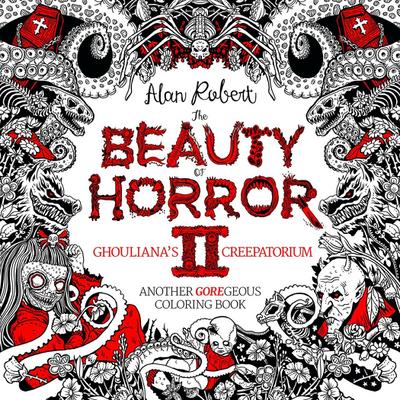 The Beauty of Horror 2: Ghouliana’s Creepatorium Coloring Book
